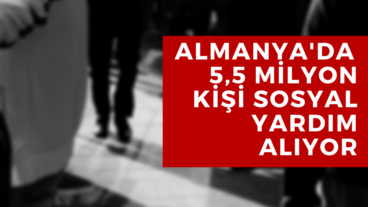 5,5 milyon kişi sosyal yardım alıyor