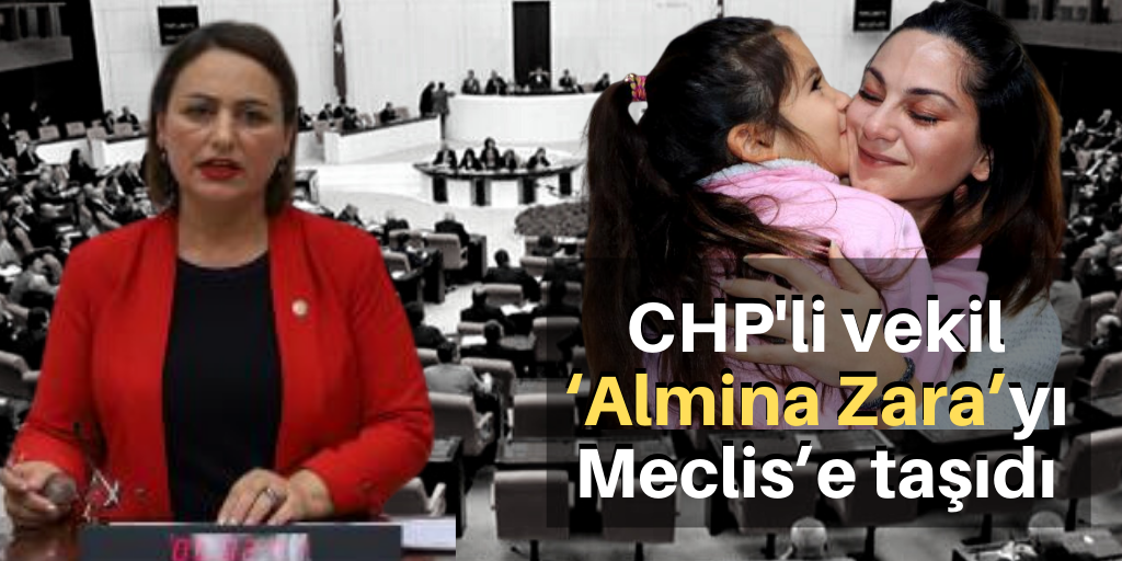 CHP'li vekil ‘Almina Zara’yı Meclis’e taşıdı