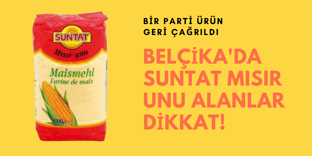 Belçika'da SUNTAT mısır unu alanlar dikkat