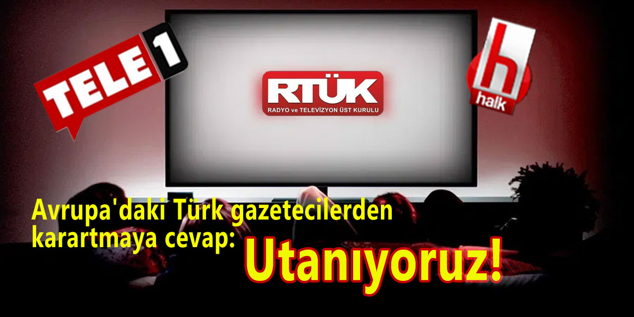 Avrupa’daki Türk gazetecilerden Tele1’deki ekran karartmaya tepki : “Utanıyoruz!”