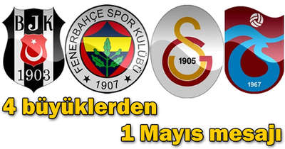 4 büyüklerden 1 Mayıs mesajı