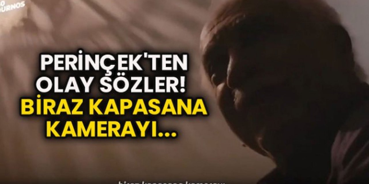 Doğu Perinçek'ten olay sözler: ''Biraz kapasana kamerayı...''