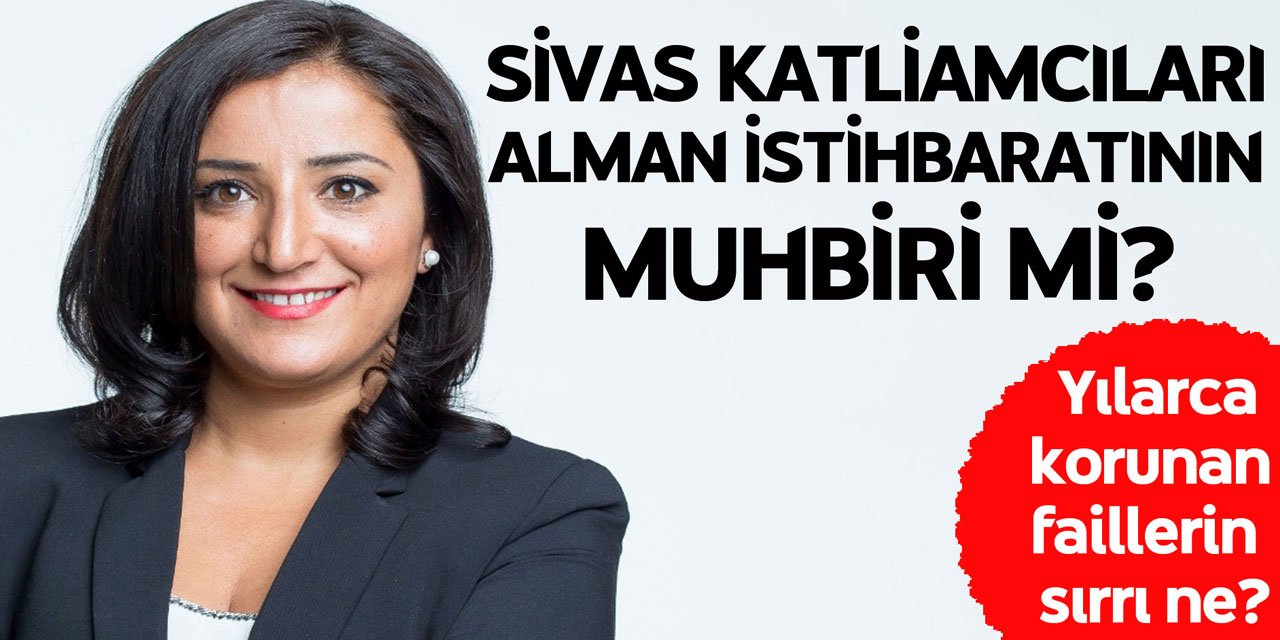 Berlin’i zorlayacak sorular: “Sivas failleri muhbir olarak mı kullanılıyor?”