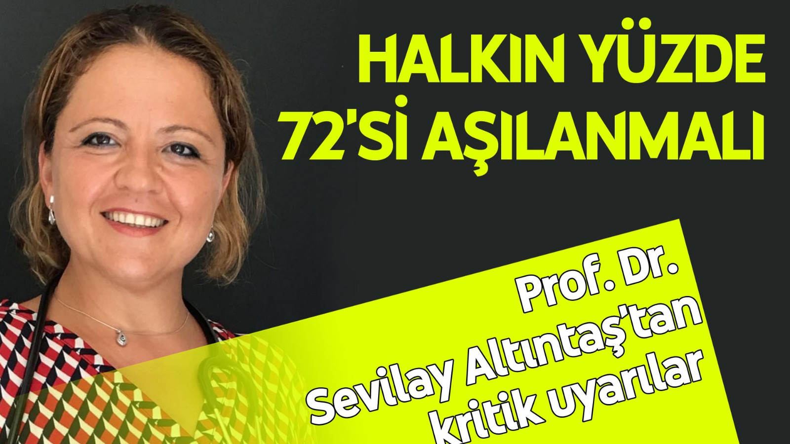 Prof. Dr. Sevilay Altıntaş: “Halkın yüzde 72’si aşılanmalı”