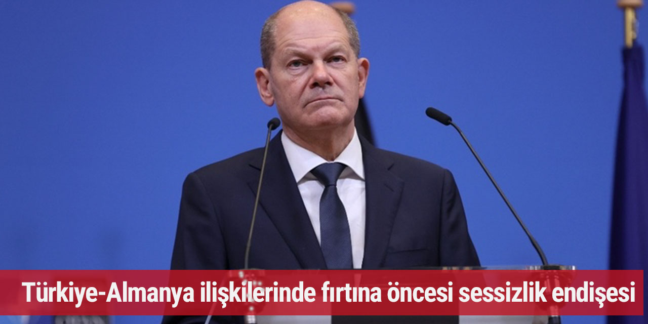 Almanya-Türkiye ilişkilerinde fırtına öncesi sessizlik mi yaşanıyor?