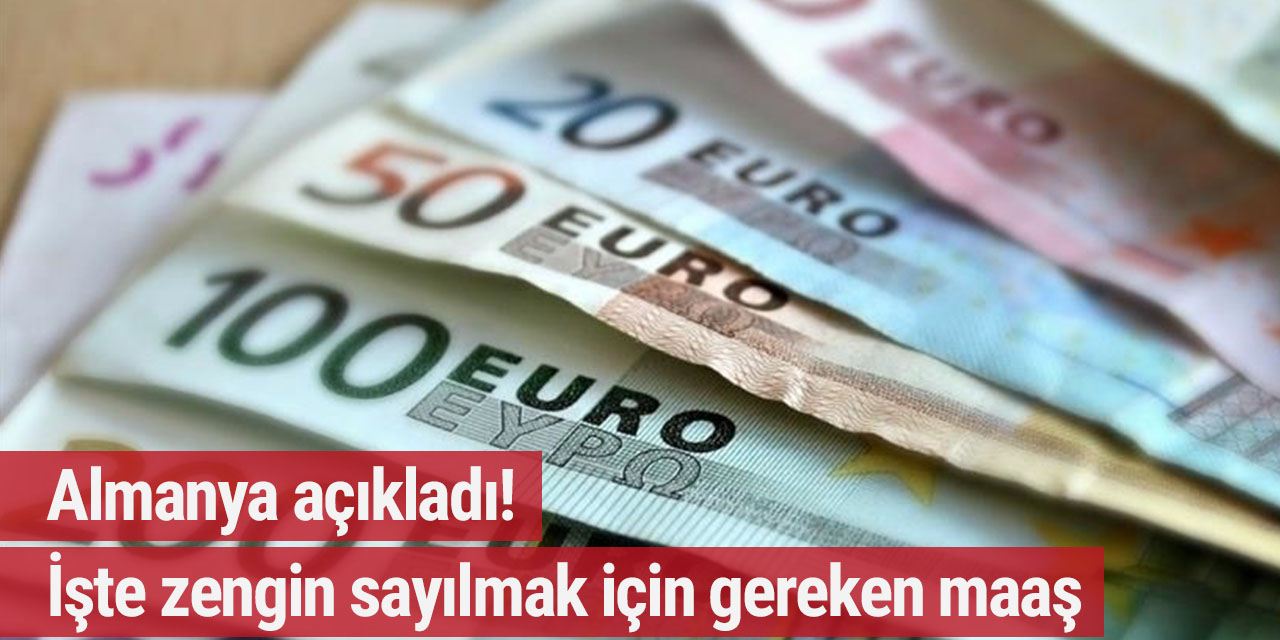 Almanya açıkladı! İşte zengin sayılmak için gereken maaş…