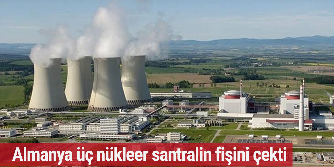 Almanya üç nükleer santralin fişini çekti