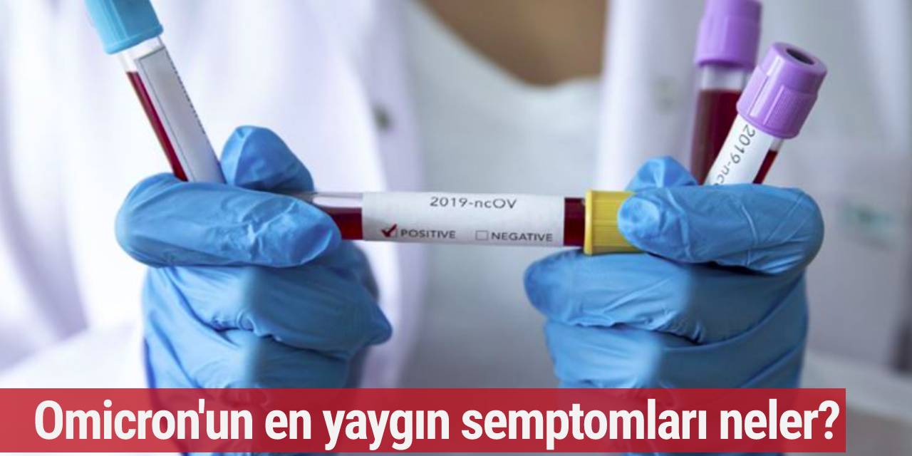 Omicron'un en yaygın semptomları neler?