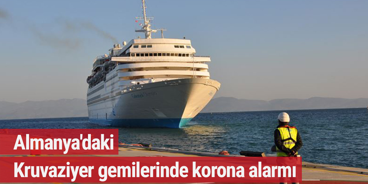 Almanya'nın ünlü kruvaziyer gemilerinde korona alarmı