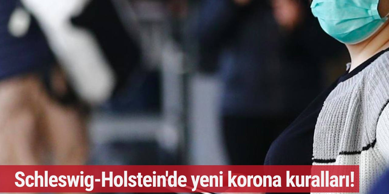 Schleswig-Holstein'de yeni korona kuralları!