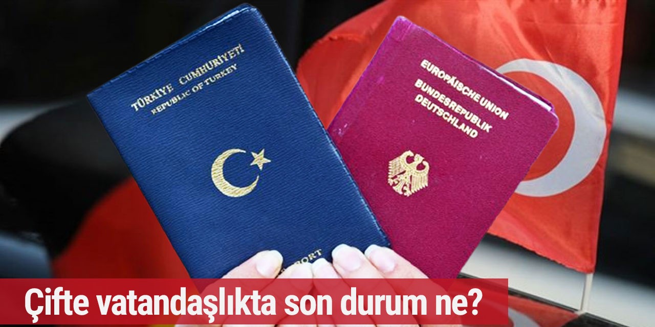 Almanya'da çifte vatandaşlıkta son durum ne?