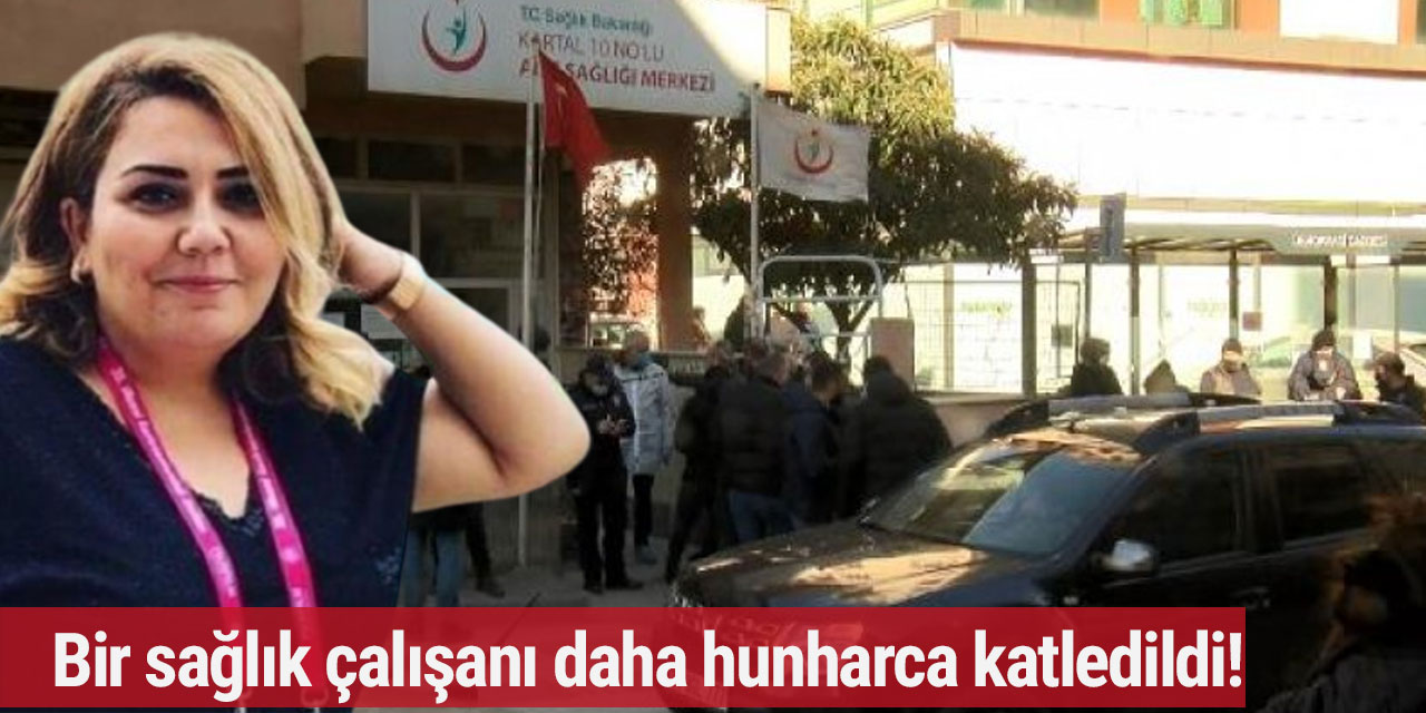 Sağlık çalışanı Ömür Erez hunharca katledildi!