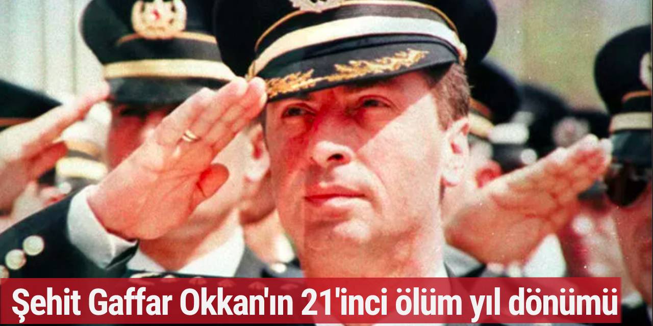 Şehit Gaffar Okkan'ın 21'inci ölüm yıl dönümü