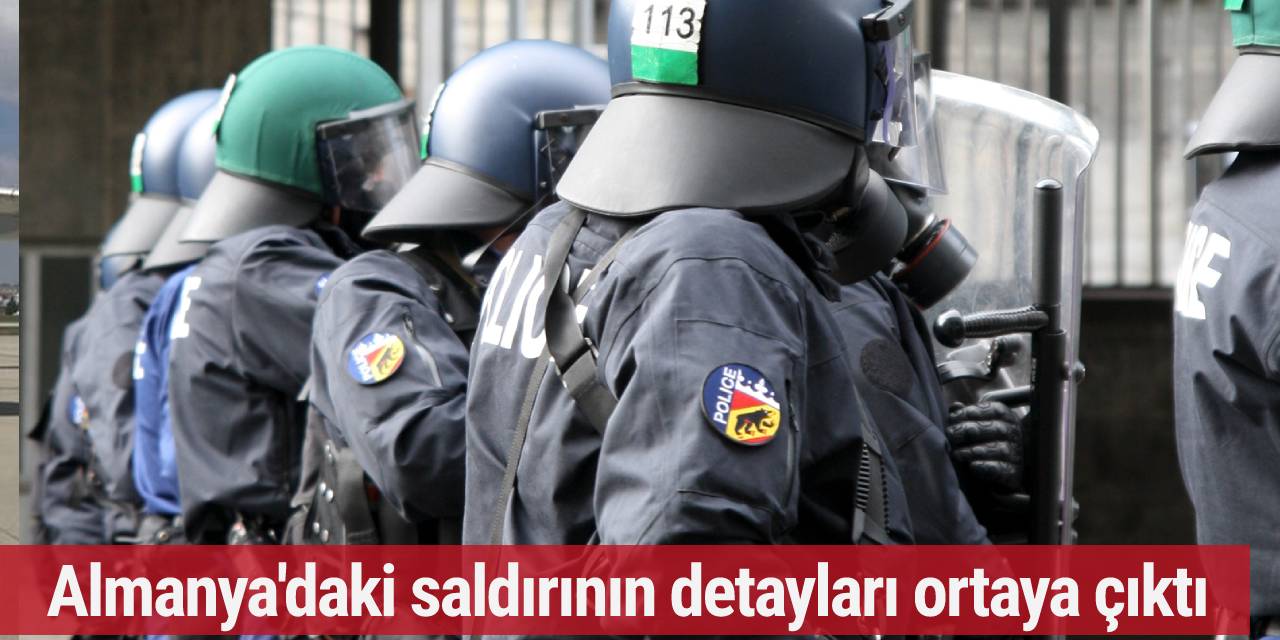 Almanya'daki saldırıya dair detaylar ortaya çıktı