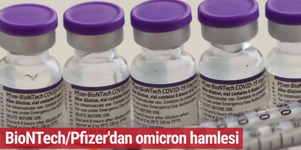 BioNTech/Pfizer: Omicron varyantına özel aşı için denemelere başladık