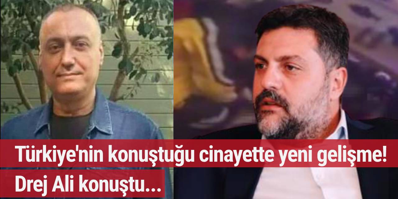 Şafak Mahmutyazıcıoğlu cinayetine ilişkin Drej Ali'den açıklama