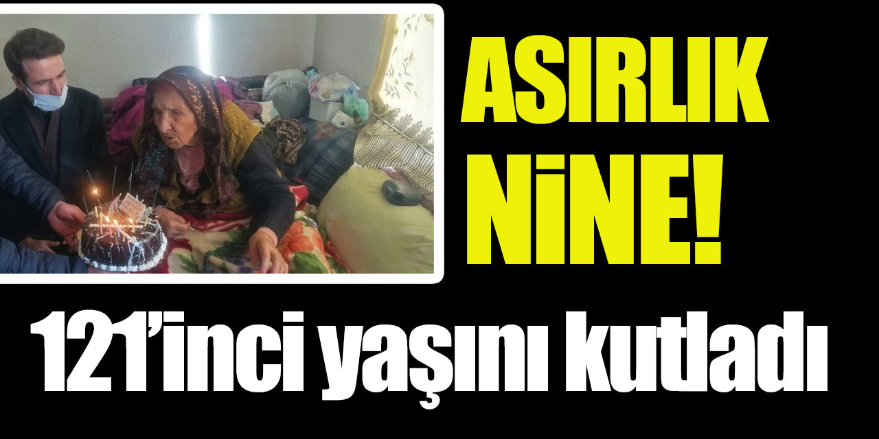 Yozgatlı Akkız Nine 121'inci yaşına girdi
