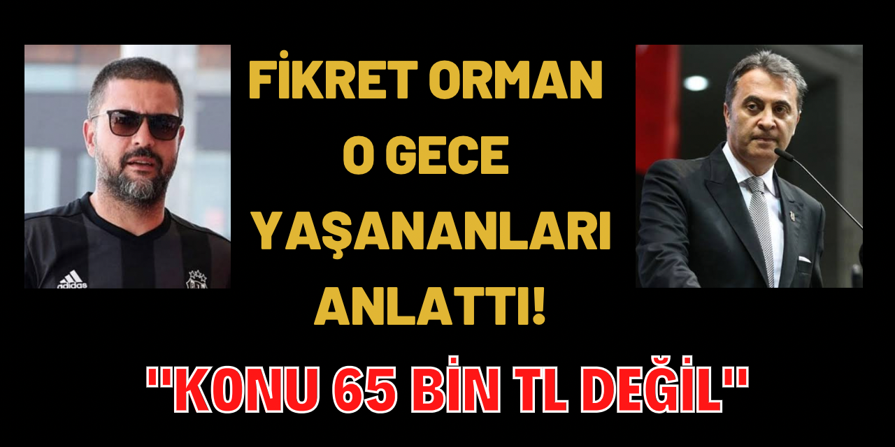 Fikret Orman'dan, Şafak Mahmutyazıcıoğlu açıklaması: Konu para değil...