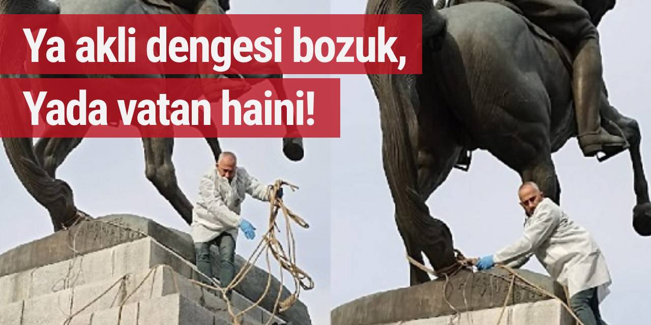 Atatürk anıtını halat bağlayıp yıkmaya çalıştılar