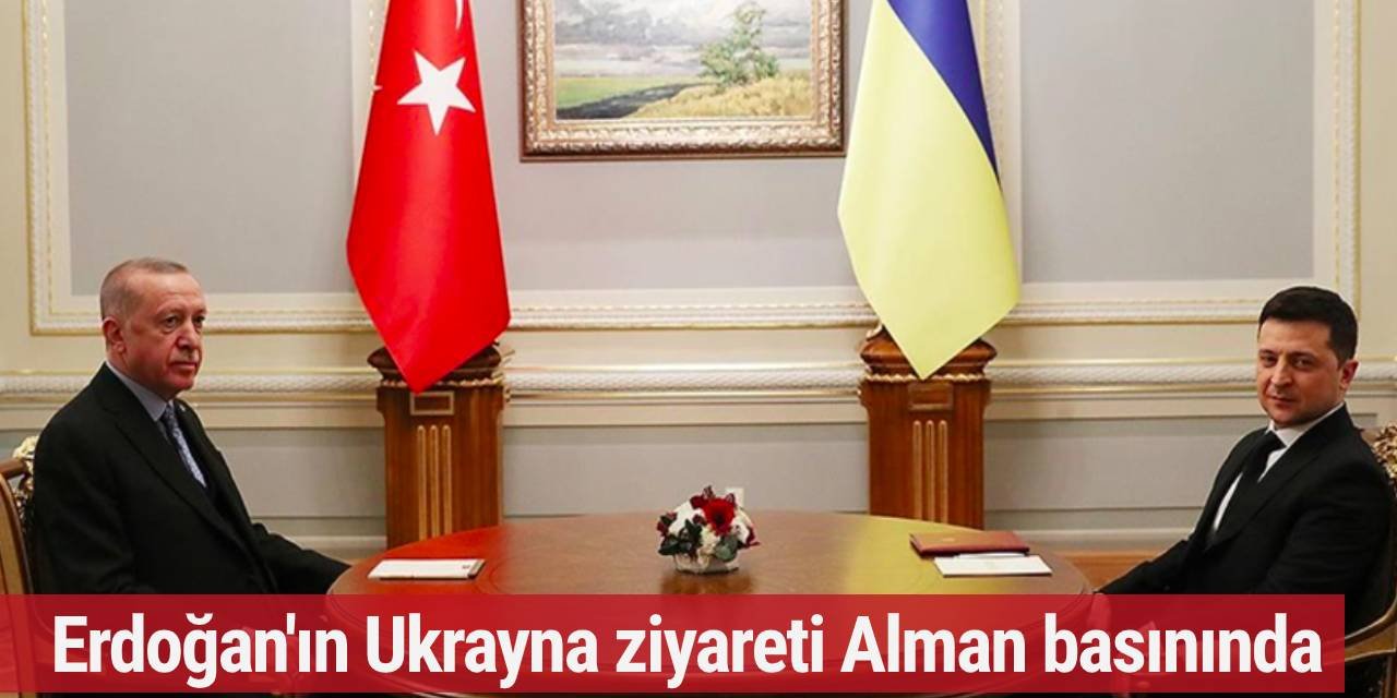 Erdoğan'ın Ukrayna ziyareti Alman basınında