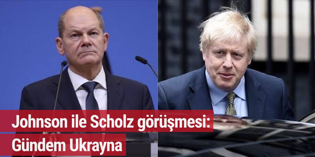 Johnson ile Scholz görüşmesi: Gündem Ukrayna
