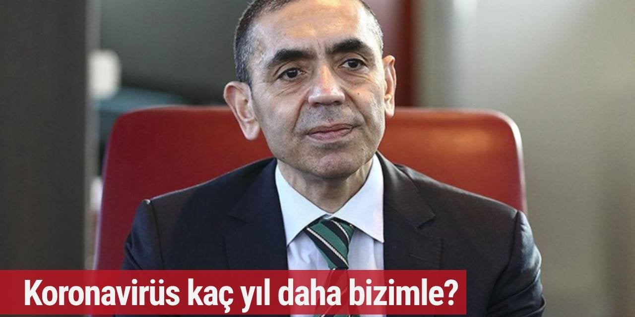 Uğur Şahin açıkladı! Korona kaç yıl daha bizimle ?