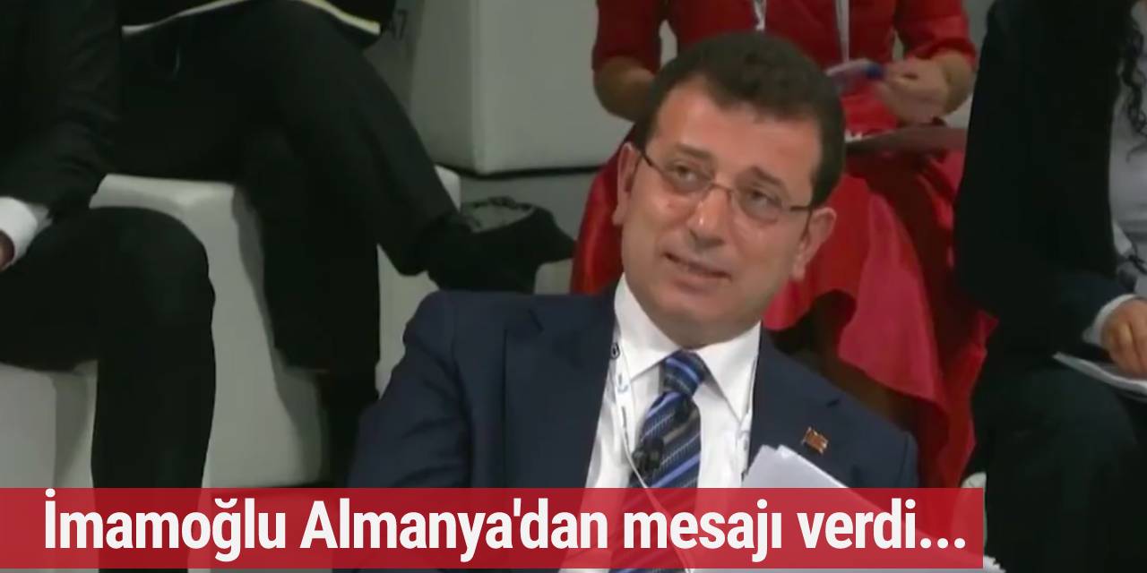 İmamoğlu Almanya'dan mesajı verdi: "Kararlıyım"
