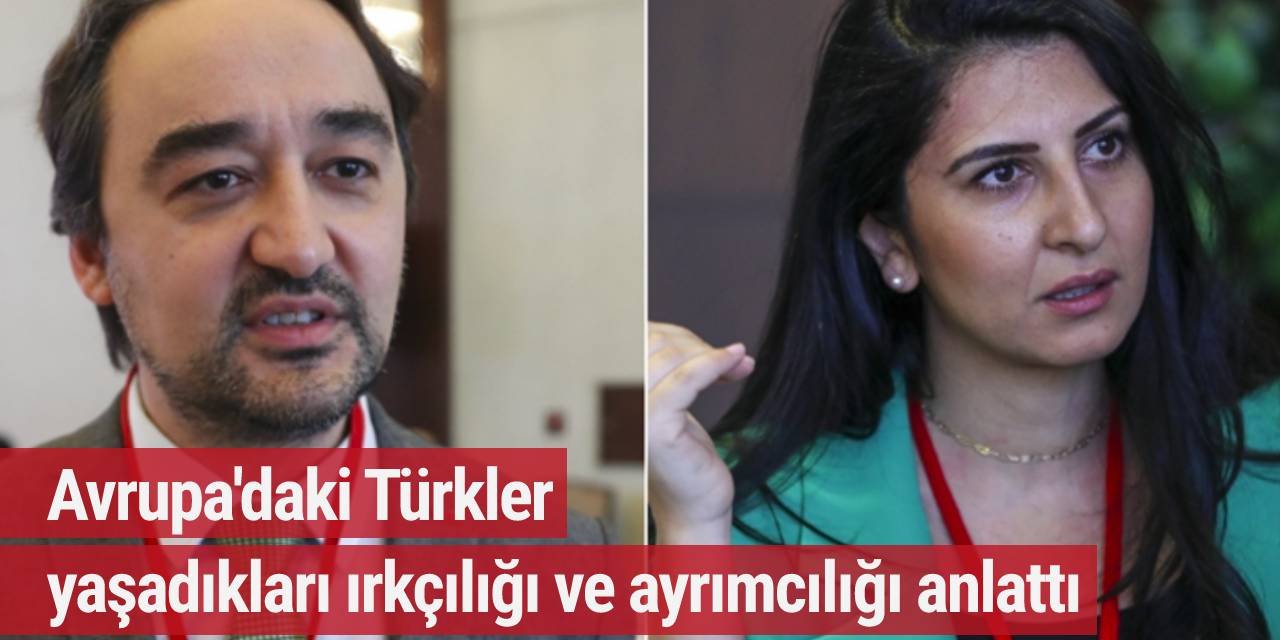 Avrupa'daki Türkler, yaşadıkları ırkçılığı ve ayrımcılığı anlattı
