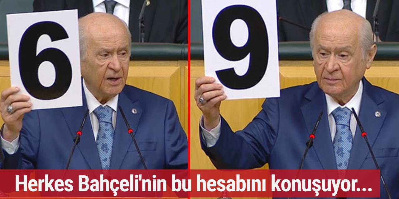Bahçeli'nin gör dediği!  Bu ne 6 çevir ne oldu 9...