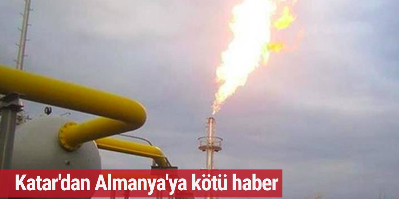 Katar'dan Almanya'ya: Gaz için bize güvenmeyin