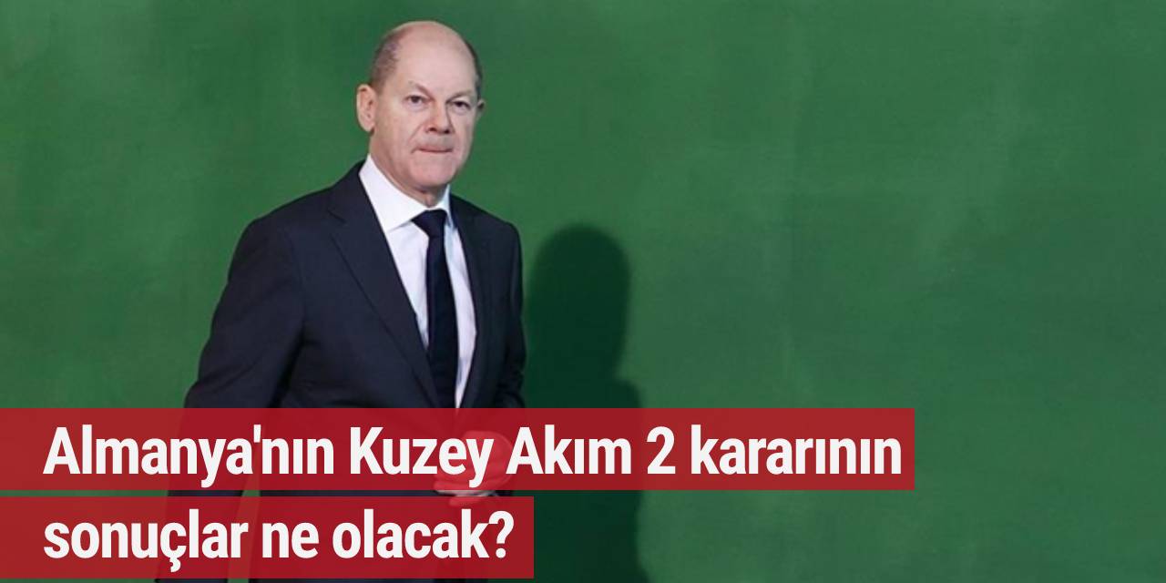 Almanya'nın Kuzey Akım 2 kararının sonuçlar ne olacak?