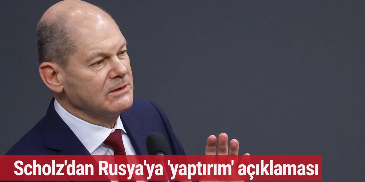 Scholz'dan Rusya'ya 'yaptırım' açıklaması