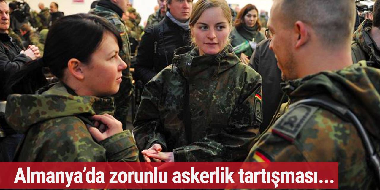 Almanya'da zorunlu askerlik tartışması... Destekleyenler ve karşı çıkanlar ne diyor?