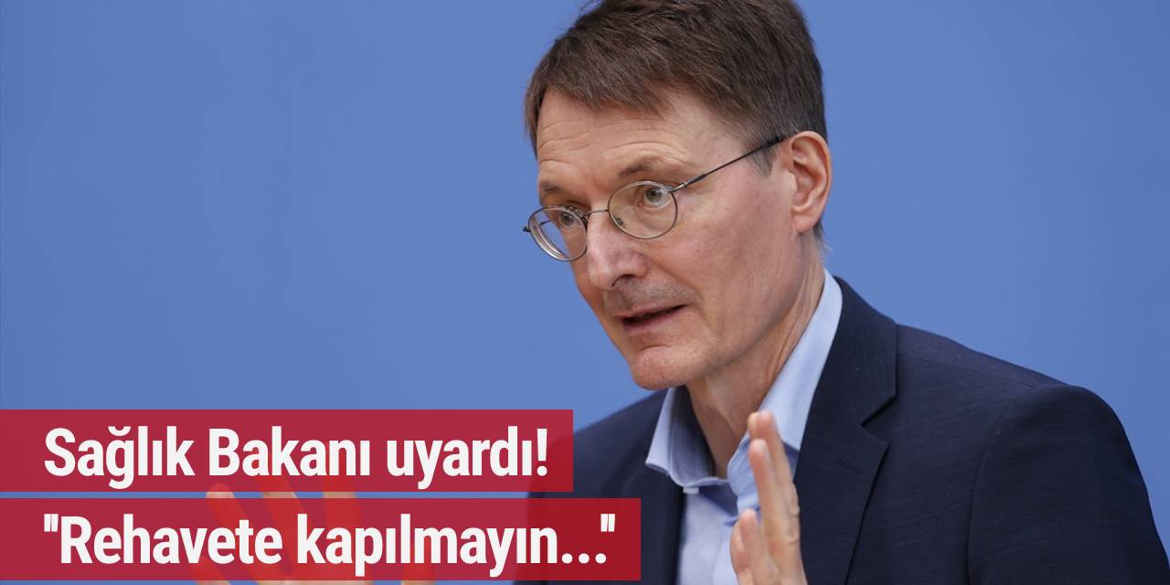 Sağlık Bakanı Lauterbach uyardı! ''Rehavete kapılmayın''