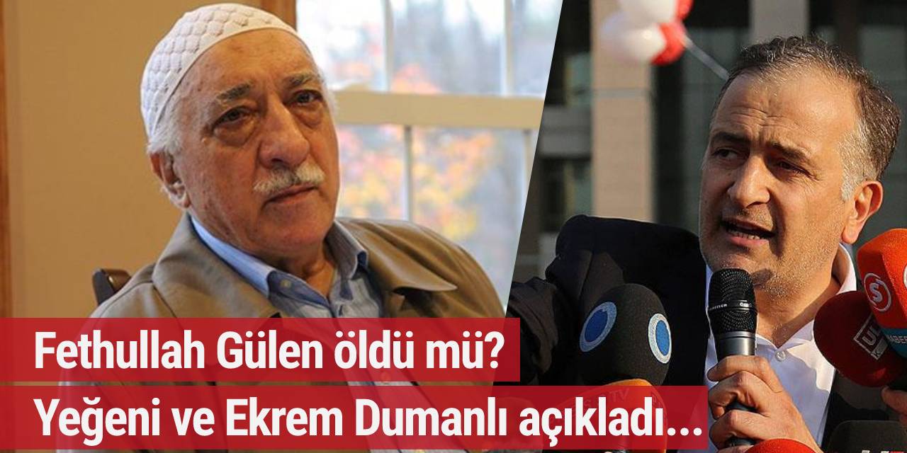 Fethullah Gülen öldü mü? Yeğeni ve Ekrem Dumanlı açıkladı...