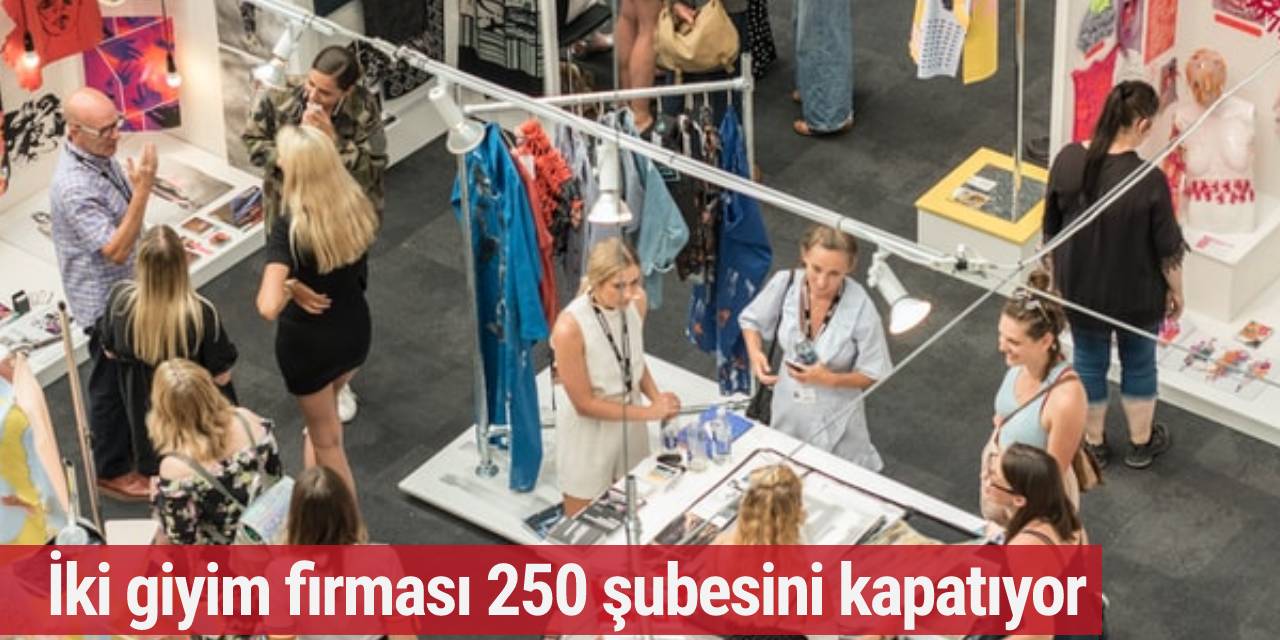 İki giyim firması 250 şubesini kapatıyor