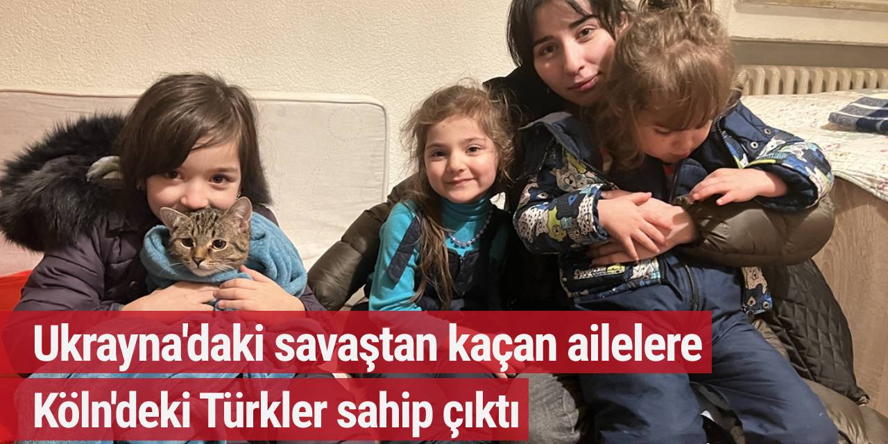 Ukrayna'daki savaştan kaçan ailelere Köln'deki Türkler sahip çıktı