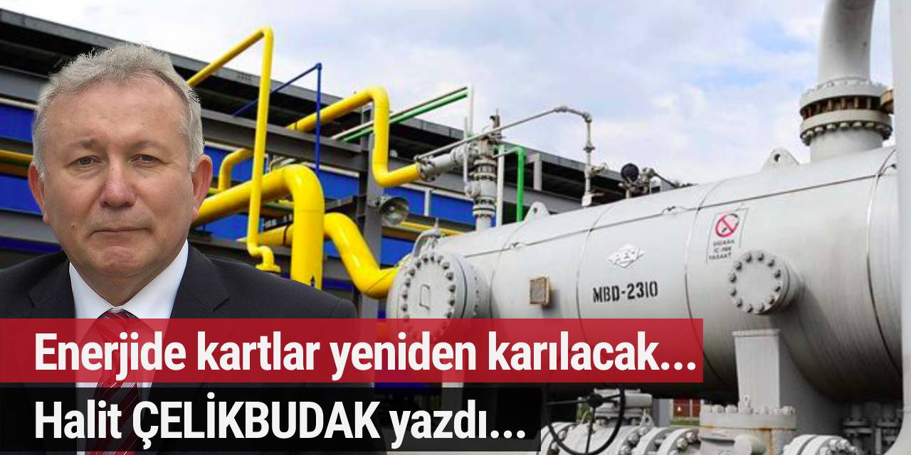 Enerjide kartlar yeniden karılacak