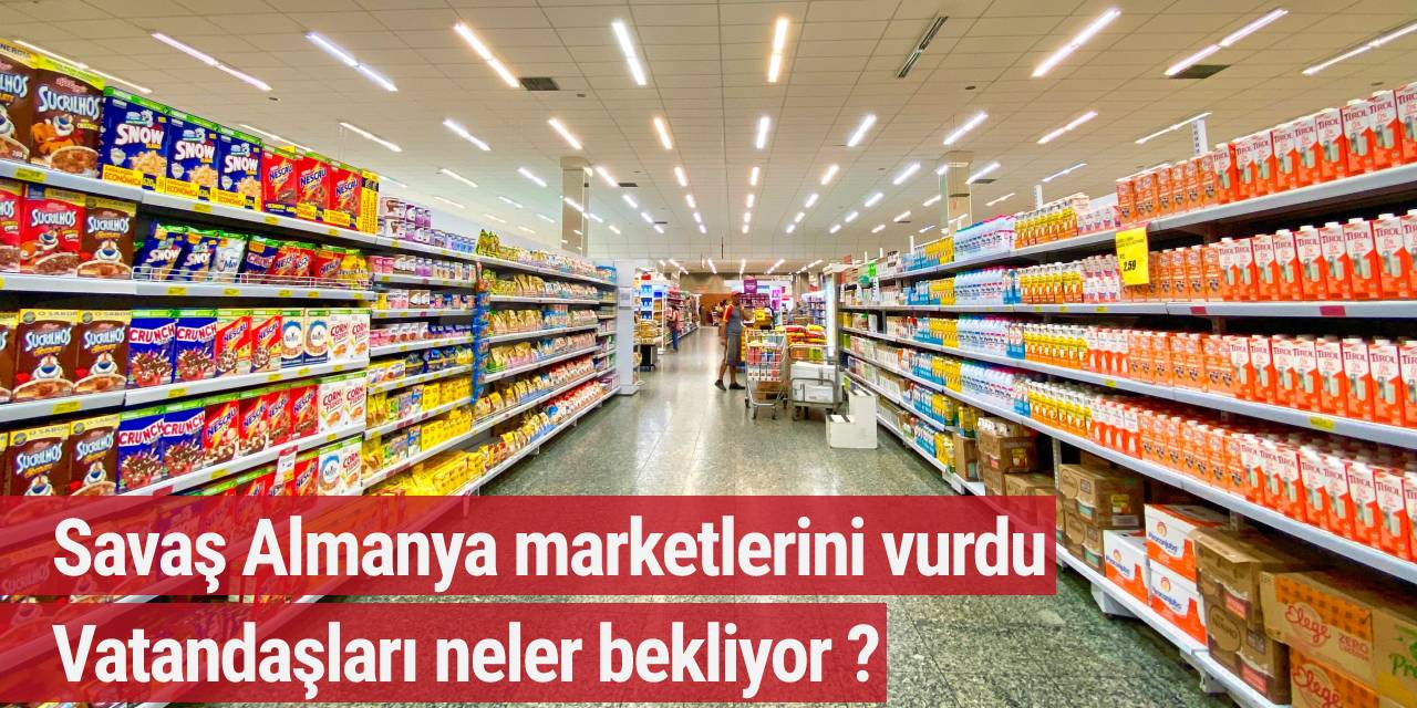 Rusya-Ukrayna savaşı Almanya marketlerini vurdu