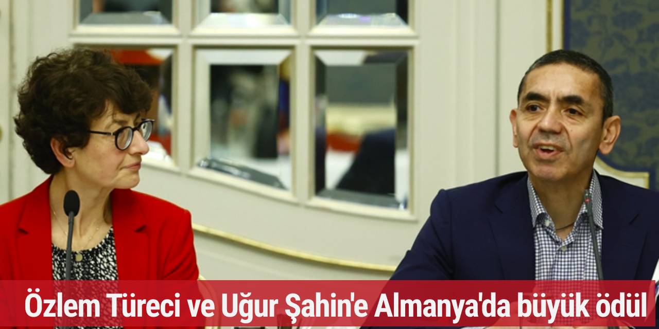 Özlem Türeci ve Uğur Şahin'e Almanya'da büyük ödül