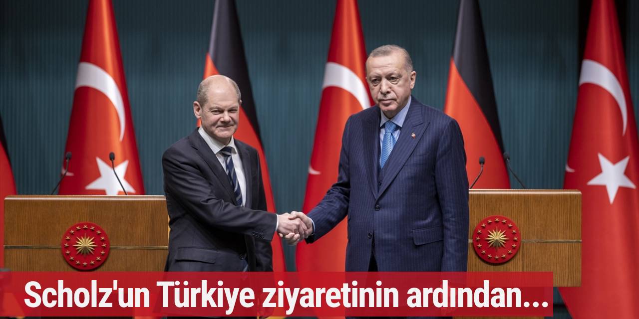 Scholz'un Türkiye ziyaretinin ardından...