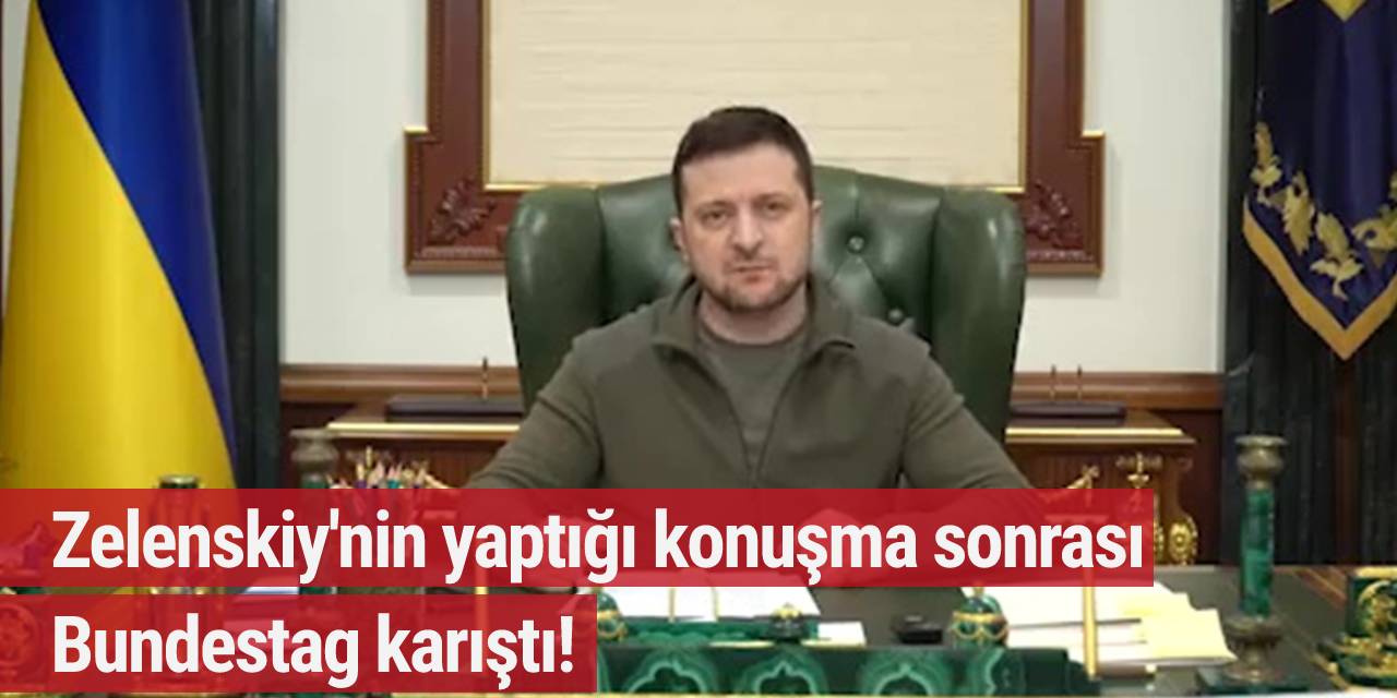 Zelenskiy'nin yaptığı konuşma sonrası Bundestag karıştı!
