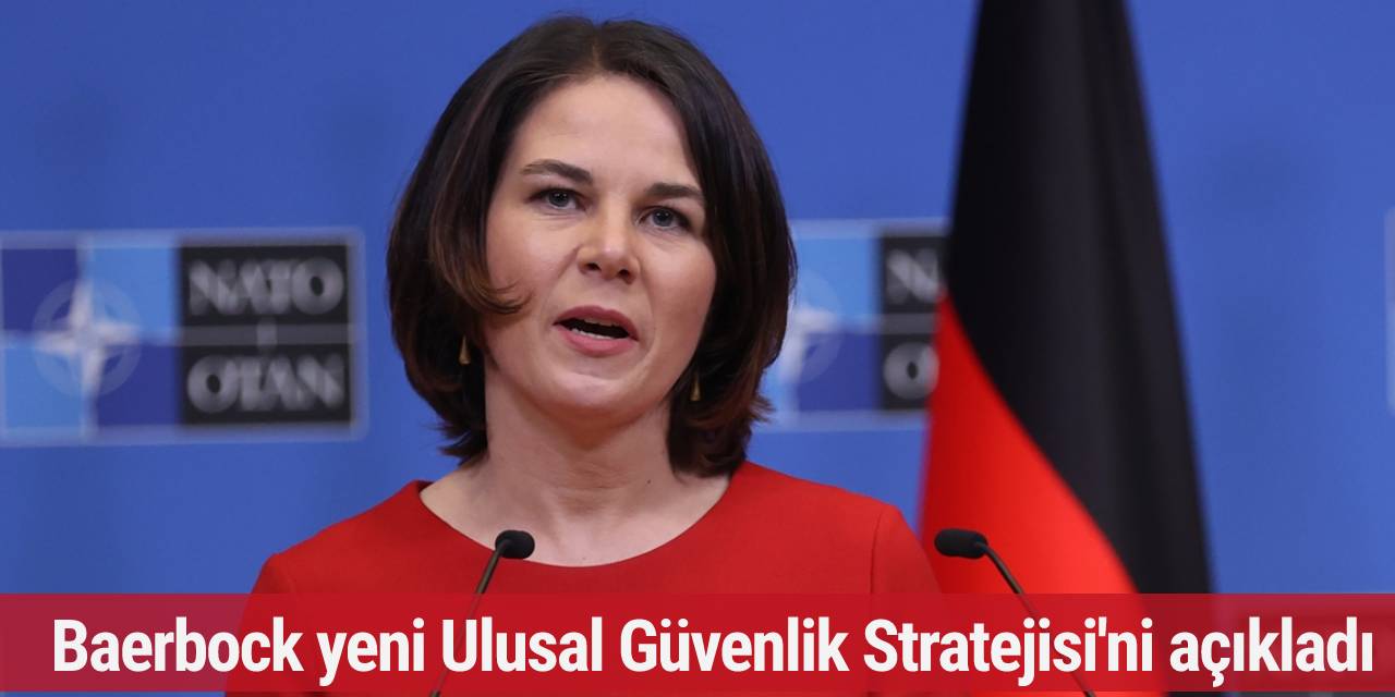 Baerbock yeni Ulusal Güvenlik Stratejisi'ni açıkladı