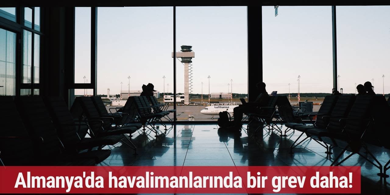Almanya'da havalimanlarında bir grev daha! Yetkililer uyardı...
