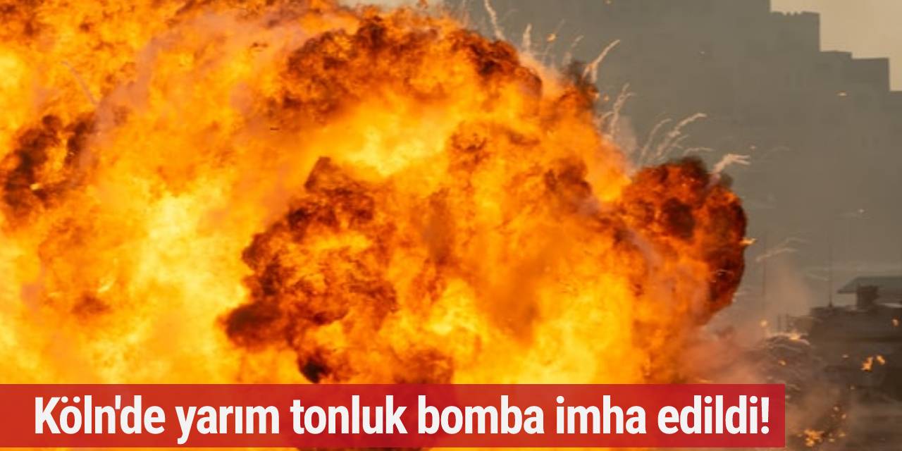 Köln'de yarım tonluk bomba imha edildi!