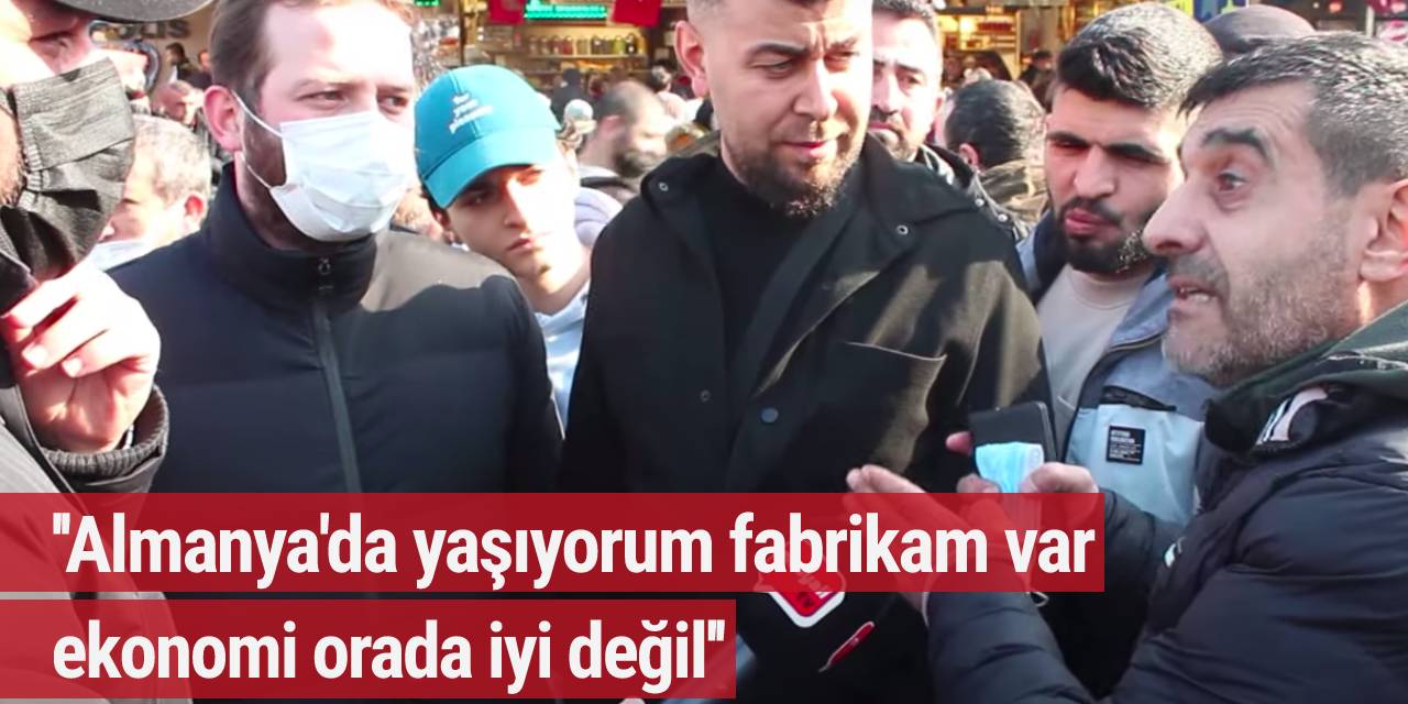 ''Almanya'da yaşıyorum fabrikam var, orada ekonomi iyi değil'' dedi sokak röportajında tansiyon yükseldi