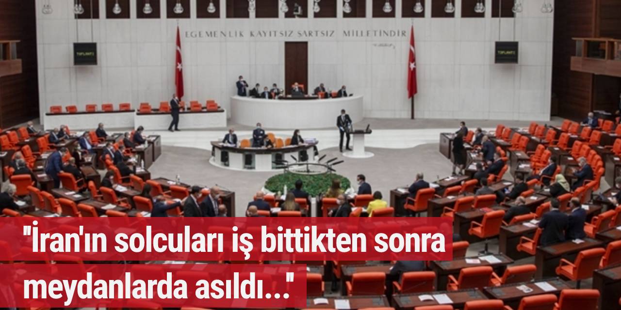 O kanun teklifine ses çıkarmayan CHP'lilere böyle seslendi... ''İran'ın solcuları iş bittikten sonra meydanlarda asıldı...''