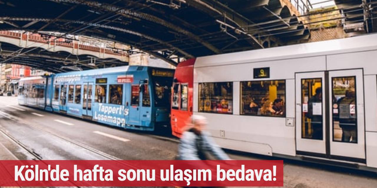 Köln'de hafta sonu ulaşım ücretsiz!