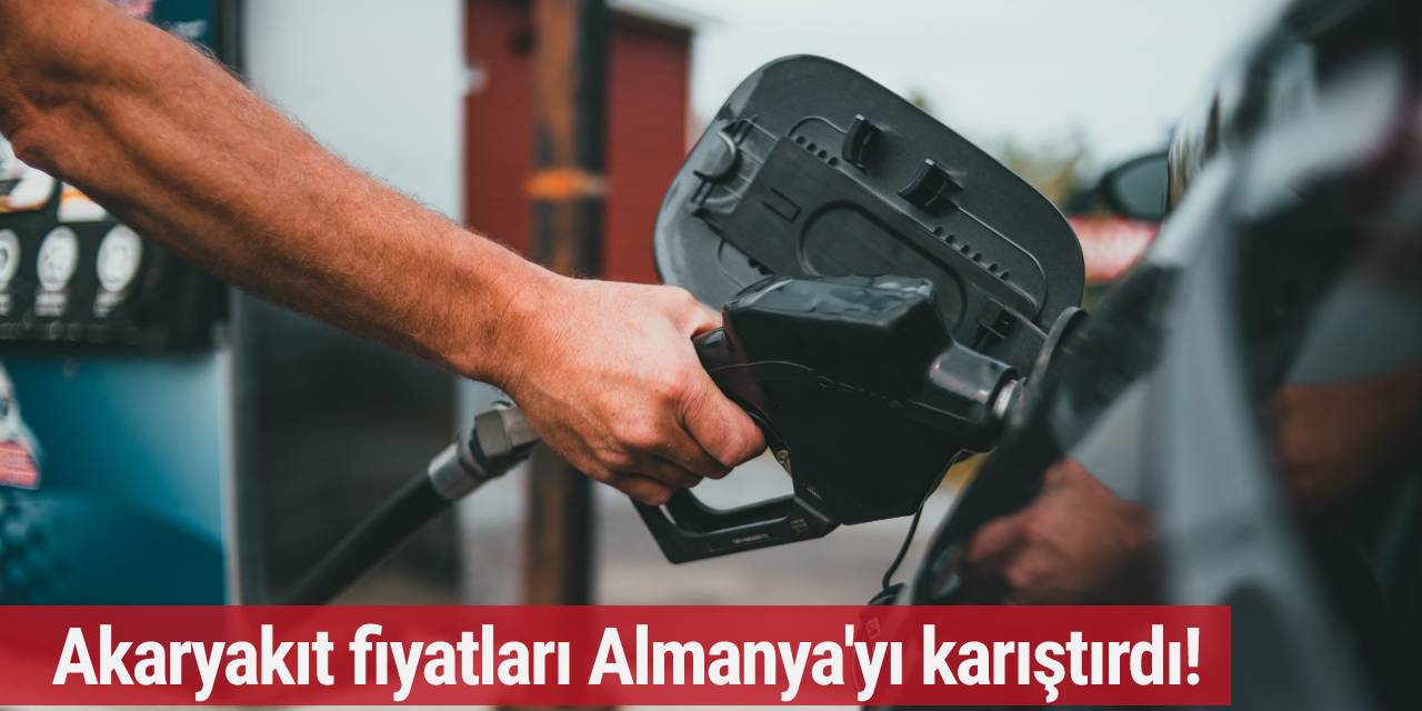 Akaryakıt fiyatları Almanya'yı karıştırdı!