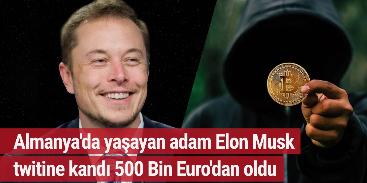 Almanya'da yaşayan adam Elon Musk twitine kandı 500 Bin Euro'dan oldu
